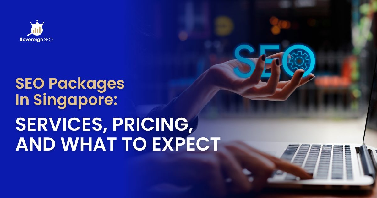 SEO Packages In Singapore: Services, Pricing, and What to Expect